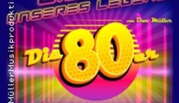 Lieder unseres Lebens - Die 80er - von und mit Uwe Müller